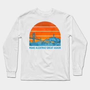 MAKE-ALCATRAZ-GREAT-AGAIN Long Sleeve T-Shirt